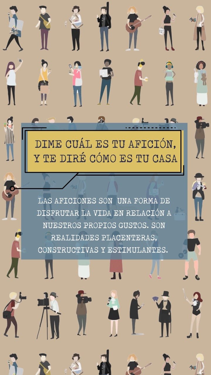 DIME CUÁL ES TU AFICIÓN, Y TE DIRÉ CÓMO ES TU CASA