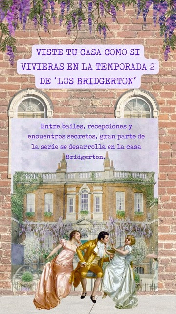 VISTE TU CASA COMO SI VIVIERAS EN LA TEMPORADA 2 DE "LOS BRIDGERTON"